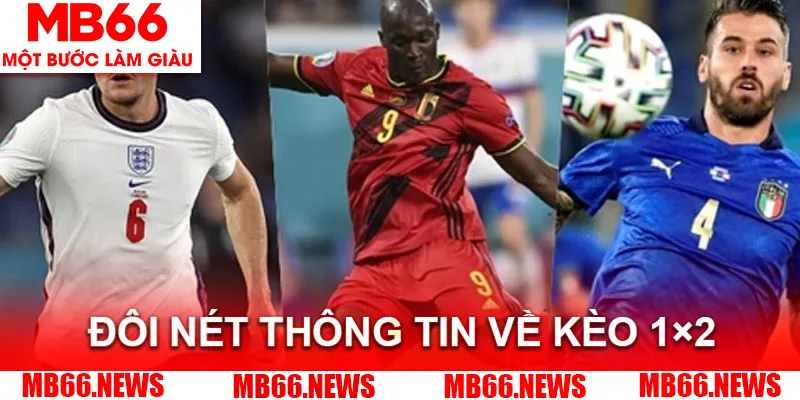 Đôi nét thông tin về kèo 1x2